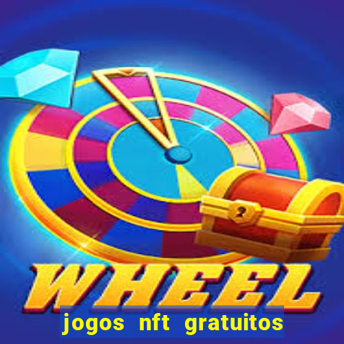 jogos nft gratuitos que pagam